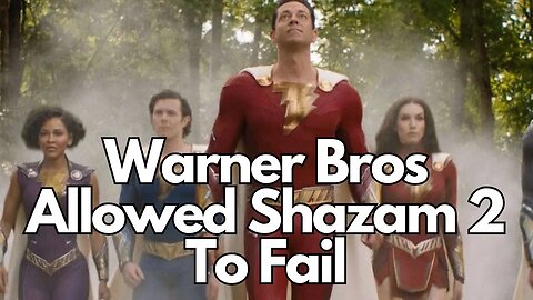 Warner Bros Allowed Shazam 2 To Bomb At The Box Office