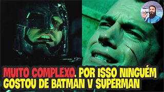 Por Ser Muito Complexo Pessoas Não Gostaram de Batman V Superman