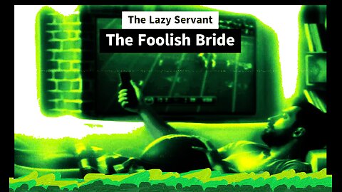 OSAS Lazy Servants/Foolish Brides Do Not Follow Christ's Commands
