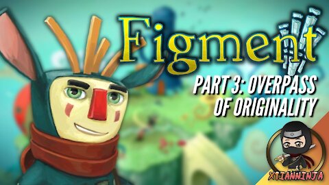 Such an Original Experience! Fighting Through the Creative Side of the Brain (Figment - Part 3)
