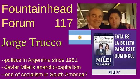 FF-117: Jorge Trucco on his friend Javier Milei and politics in Argentina since 1951