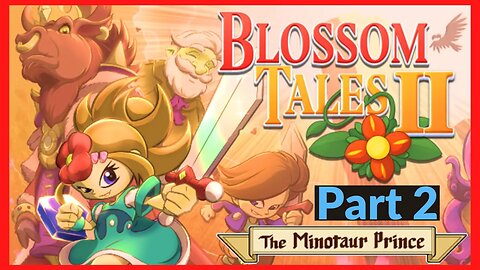 Blossom Tales 2: The Minotaur Prince - Part 2 - Walkthrough/Gameplay