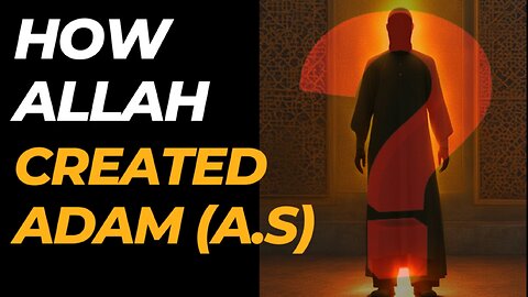 How Prophet Adam A.S Was Created | Creation Of Human