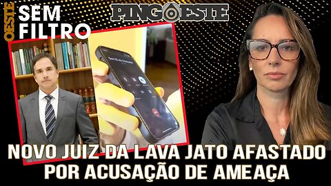 Novo juiz da lava jato foi afastado por acusação de ameaça [ANA PAULA]