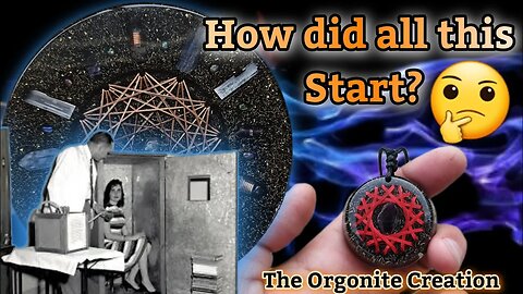 Very brief history of how Orgonite came to be - + MORE!!!