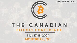 Canadian Bitcoin Conference 2024 | Day 1 Livestream