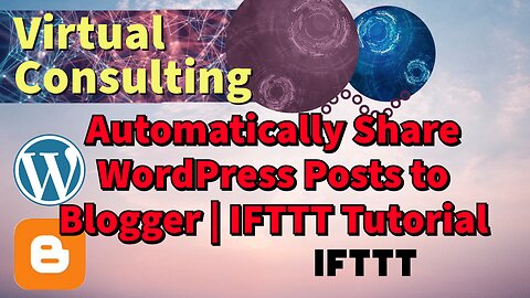 Automatically Share WordPress Posts to Blogger | IFTTT Tutorial