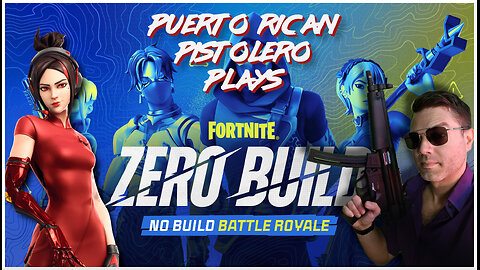 Fortnite Zero Build | NEW Season w/ Commander N & Old Man Pistolero