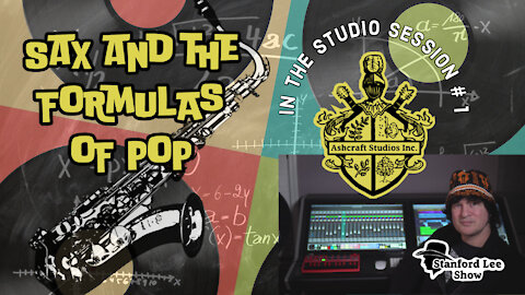 In the Studio Session #1 Sax & Formulas of Pop *Stanford Lee Show*