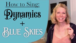 How To Sing: Dynamics + Singalong “Blue Skies”