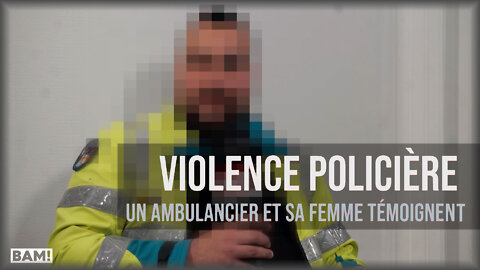 Violences policières : Témoignage d'un ambulancier et sa compagne