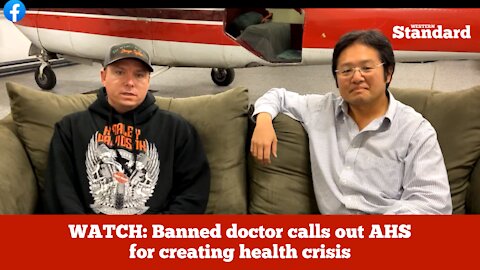 Banned doctor calls out AHS for creating health crisis