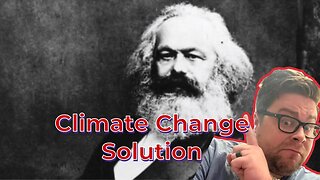 The Climate Change crowd has a way to save the planet.....Marxism!