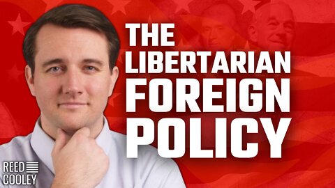 What is the libertarian foreign policy? Reed Cooley joins The Young Turks to share!