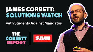 S.A.M. on the Corbett Report - 2023 Solutions Watch.