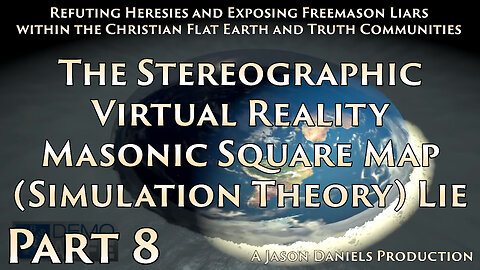 Part 8 - The Stereographic Virtual Reality Masonic Square Map (Simulation Theory) Lie