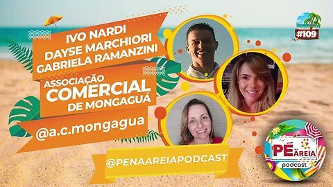 Associação Comercial de Mongaguá revive, com Ivo, Dayse e Gabriela - Pé na Areia Podcast 109