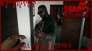 ALL SAM B SCENES DEAD ISLAND 2 CAMPAIGN - (FULL GAME)