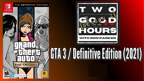 Two Good Hours - #8 - Grand Theft Auto Trilogy - Definitive Edition - GTA 3