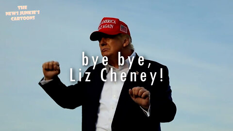 President Trump: "Bye bye, Liz Cheney!"