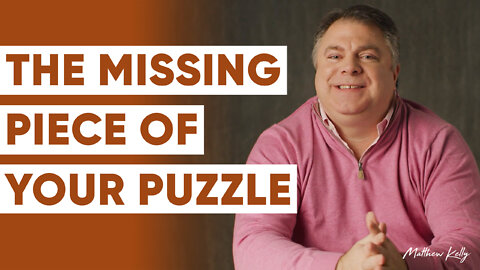 The Missing Piece of Your Puzzle - Matthew Kelly