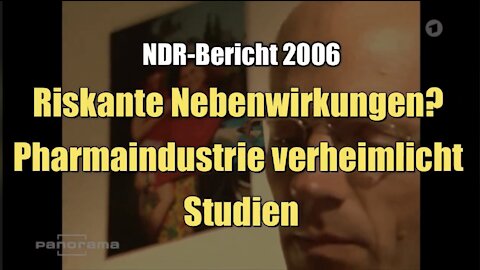 Riskante Nebenwirkungen? Pharmaindustrie verheimlicht Studien (NDR I 2006)