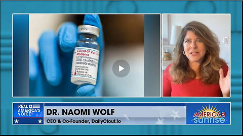 Dr. Naomi Wolf Reveals SHOCKING Findings in Recent Pfizer/Moderna Report