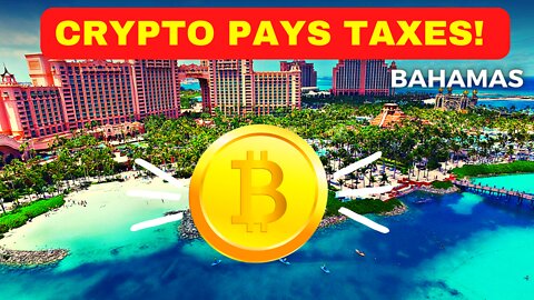 The Bahamas Government Plans To Allow People To Pay Taxes Using Digital Assets!