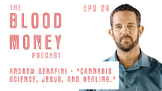 Blood Money Episode 24 with Andrew Serafini "Cannabis Science, Jesus, and Healing."