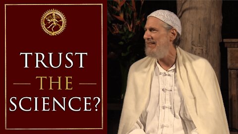 You Can’t Trust the Science, or Religion, or Your Mind - Shunyamurti Teaching
