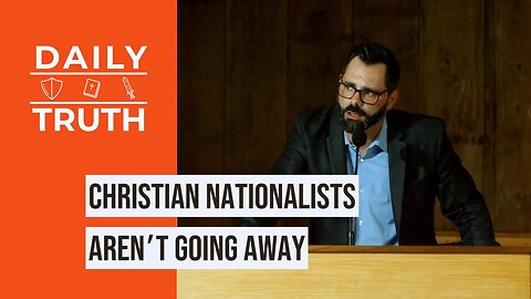 Christian Nationalists Aren’t Going Away