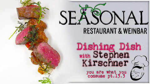 Seäsonal Restaurant & Weinbar : Dishing Dish | You Are What You Consume pt. 13.3