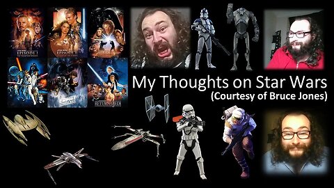 My Thoughts on Star Wars (1977-2012) [Courtesy of Bruce Jones]