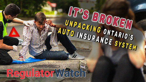 IT’S BROKEN | Unpacking Ontario’s Auto Insurance System | RegWatch