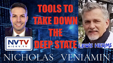 Lewis Herms Discusses Tools To Take Down The Deep State with Nicholas Veniamin