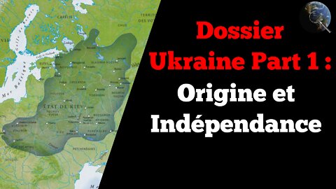 Dossier Ukraine Part 1 - Origine et Indépendance, de l'antiquité jusqu'au 21ème siècle