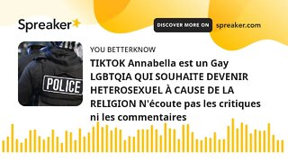 TIKTOK Annabella est un Gay LGBTQIA QUI SOUHAITE DEVENIR HETEROSEXUEL À CAUSE DE LA RELIGION N'écout