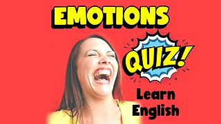 Emotions Quiz to Learn English. (13 questions)