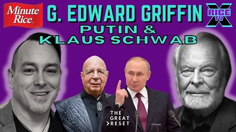 G. Edward Griffin On Putin & Klaus Schwab (Minute Rice)