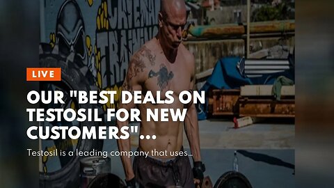 Our "Best Deals on Testosil for New Customers" Diaries