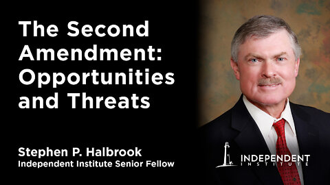 The Second Amendment: Opportunities and Threats | Stephen P. Halbrook Interview