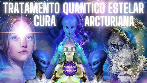 Tratamento Quantico Estelar & Cura Arcturiana