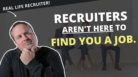 The recruiter's job isn't to find YOU a job. It's the other way around.