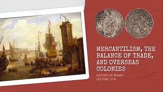 Mercantilism, the Balance of Trade, and Overseas Colonies (HOM 12-B)