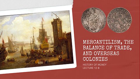 Mercantilism, the Balance of Trade, and Overseas Colonies (HOM 12-B)