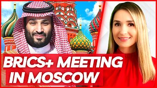 🔴 BRICS+ MOSCOW MEETING RESULTS: UAE, Saudi Arabia, Iran, Egypt & Ethiopia Join To Discuss Strategy