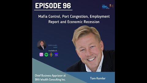 Episode 96 - Mafia Control, Port Congestion, Employment Report and Economic Recession (Tom Kemler)