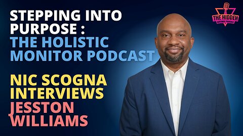 Stepping into Purpose - The Holistic Monitor Podcast Nic Scogna Interviews Jesston Williams