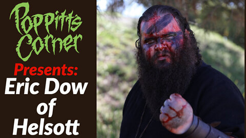 Poppitt's Corner Presents: Eric Dow of Helsott