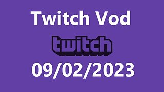 Twitch Vod 09022023